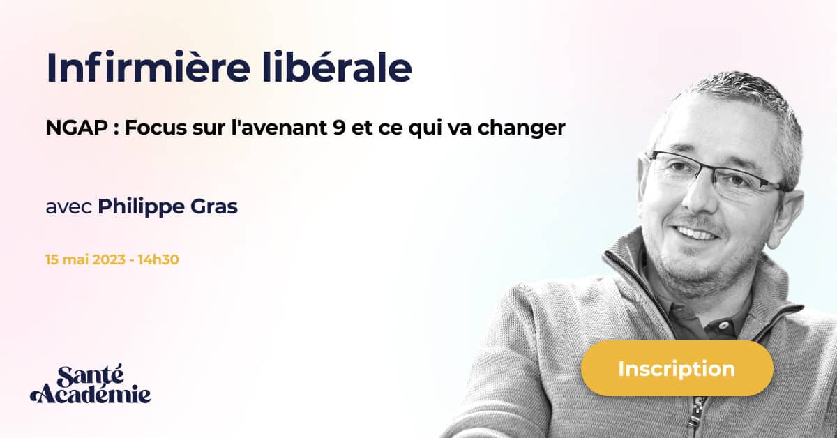 infirmière,infirmière libérale,infirmier,cabinet,cabinet libéral,actes,ngap,nomenclature,Philippe Gras,avenant,avenant 9,expert,conférence,webinaire